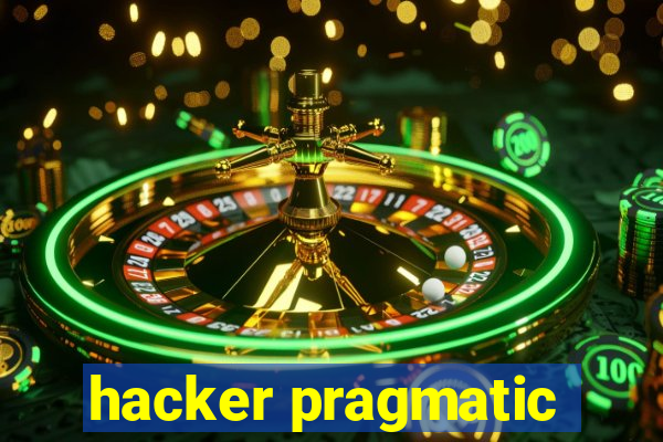 hacker pragmatic